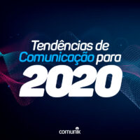 Tendências de Comunicação para 2020