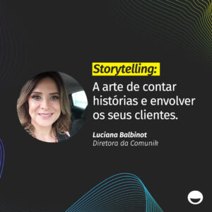 Read more about the article Storytelling: A arte de contar histórias e envolver os seus clientes