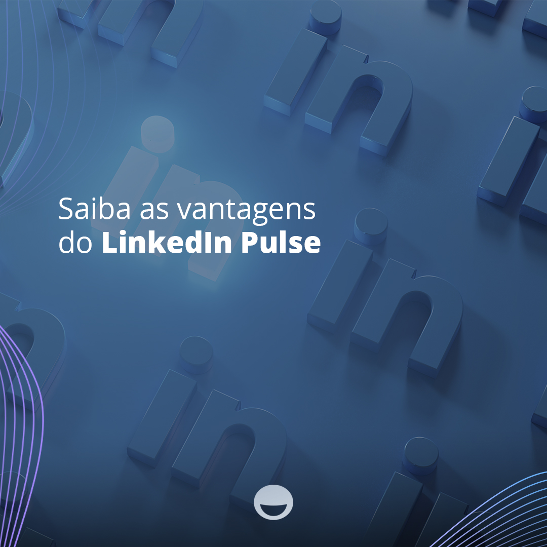 You are currently viewing Saiba as vantagens do LinkedIn Pulse