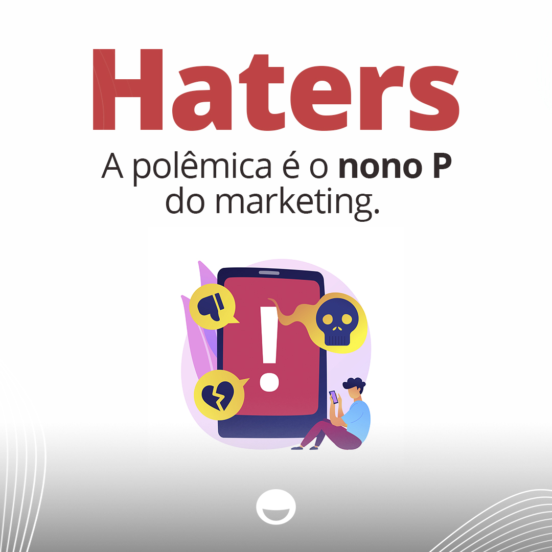 You are currently viewing HATERS: a polêmica é o nono P do marketing
